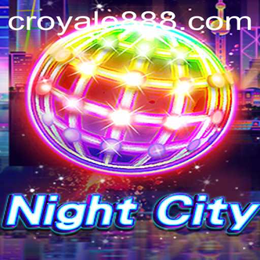 Exploring NightCity: The Ultimate Gaming Experience with CROYALE88